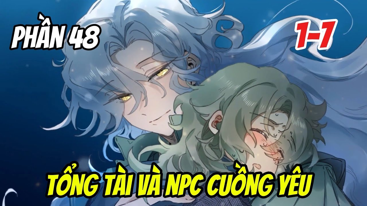 Phần 48 ( Full ) [BL] Tổng Tài Và NPC Cuồng Yêu |  Nắng Review