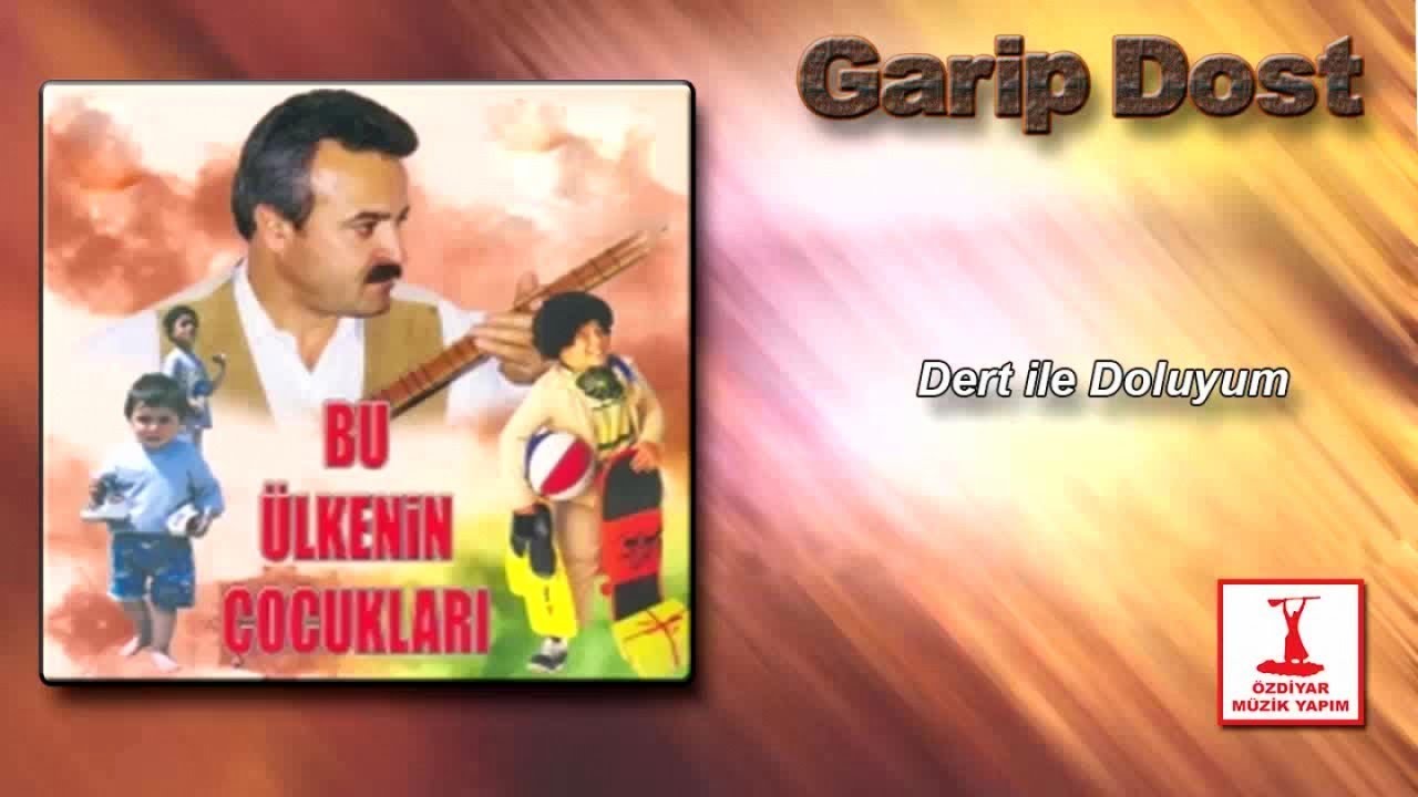 Garip Dost - Dert ile Doluyum