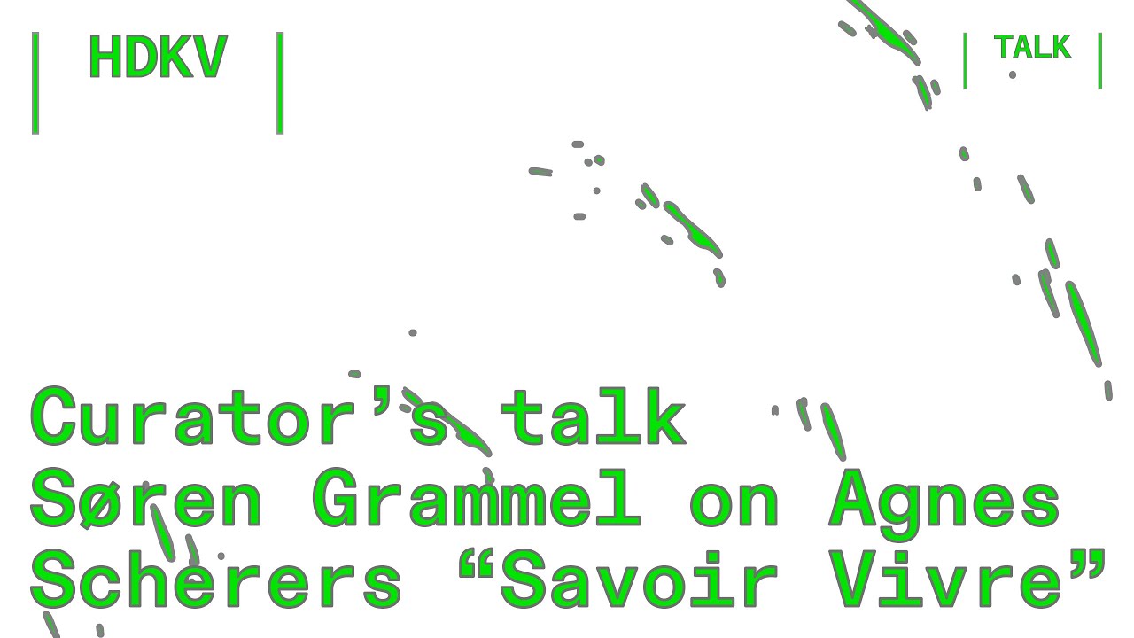 Curator's talk Søren Grammel on Agnes Scherer's 'Savoir Vivre'