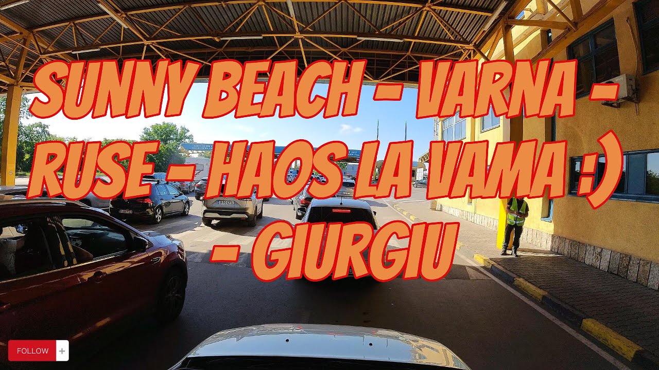 Chillout driving Sunny Beach - Varna - Ruse ... O ora la vama ...:))  Giurgiu