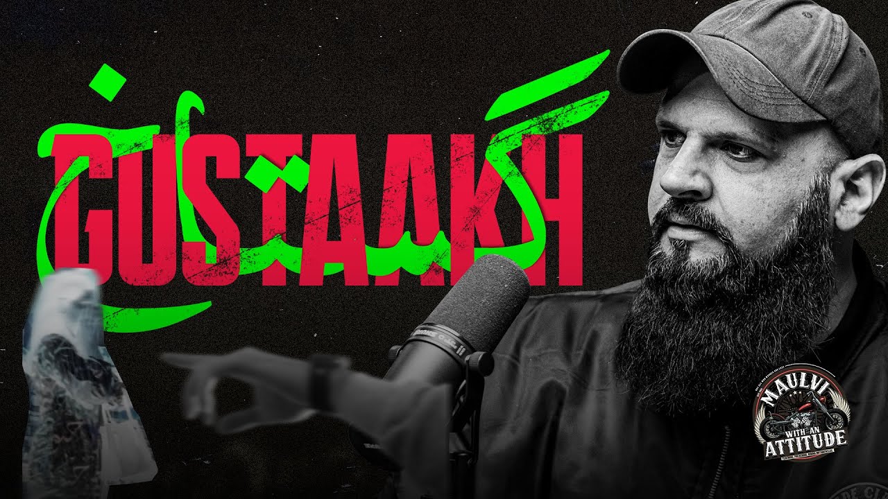 Gustaakh: Blasphemy Law and its Application | Raja Zia ul Haq | Maulvi with an Attitude