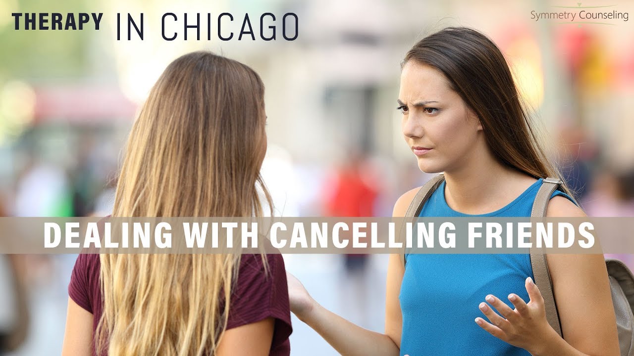 Therapy in Chicago: Dealing With Cancelling Friends