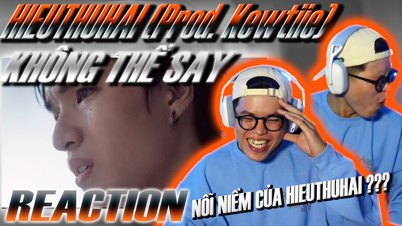 (REACTION) HIEUTHUHAI - Không Thể Say (prod. by Kewtiie) | ĐÂY LÀ NỖI NIỀM BẤY LÂU NAY ???