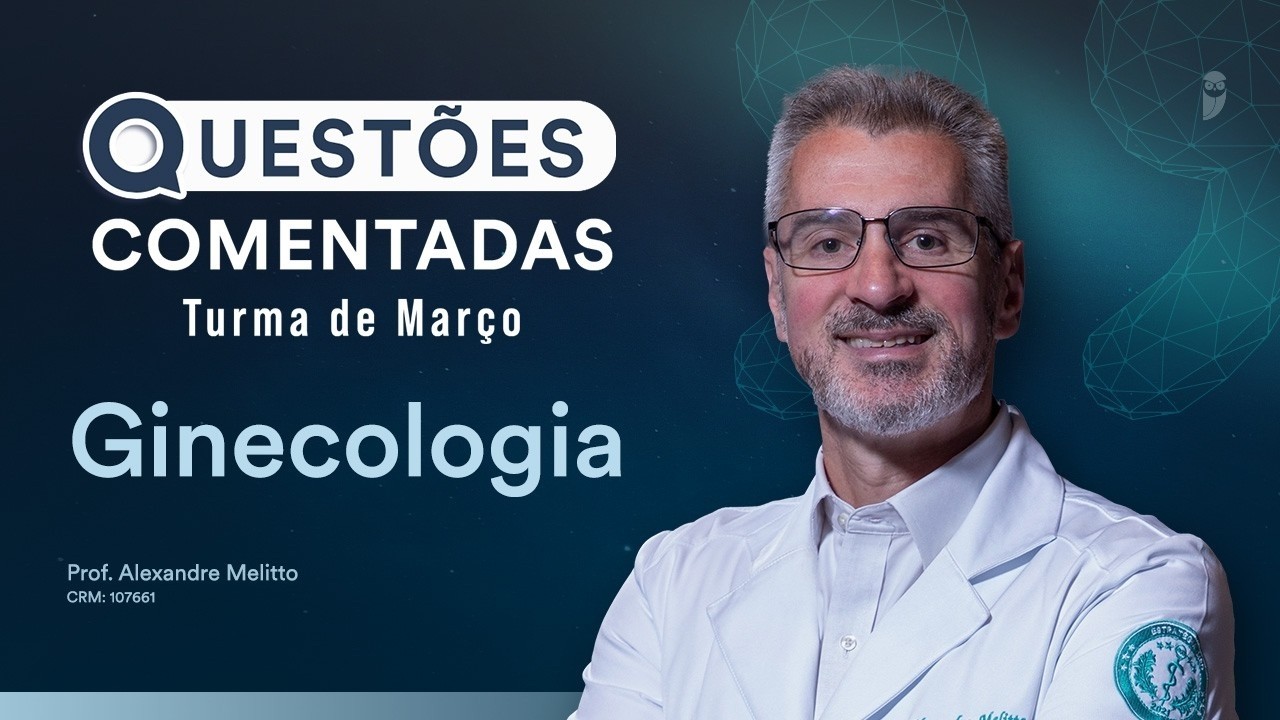 Questões Comentadas - Ginecologia com prof. Alexandre Melitto