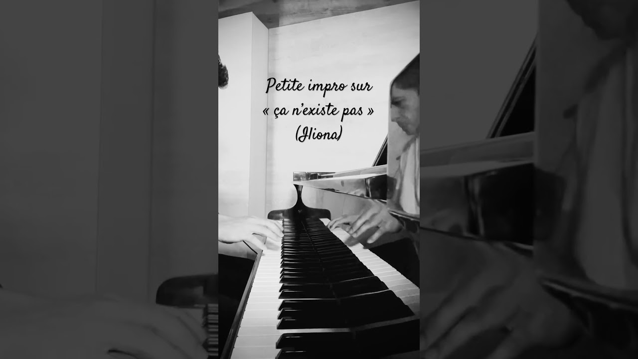 Petite impro de Silva sur &laquo;&nbsp;&Ccedil;a n&rsquo;existe pas&nbsp;&raquo; d&rsquo;Iliona #iliona #piano #music #pianocover #silva
