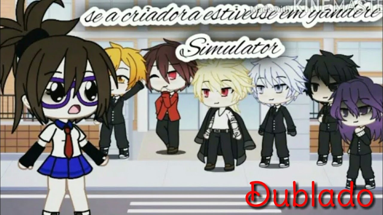 ღ Se a criadora estivesse em Yandere Simulator ღ DUBLADO (Gacha Life)