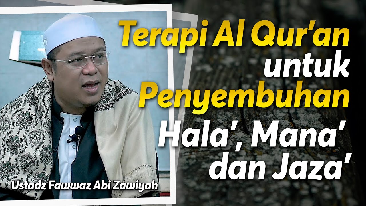 Terapi al Qur'aan untuk Penyembuhan Hala', Mana' dan Jaza' (Part 1) | Ustadz Fawwaz Abi Zawiyah