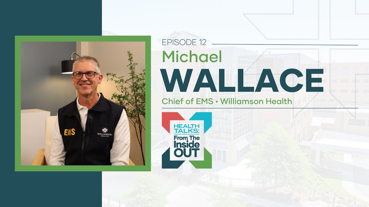 From the Field to the Hospital: A Conversation with Williamson Health Chief of EMS, Michael Wallace