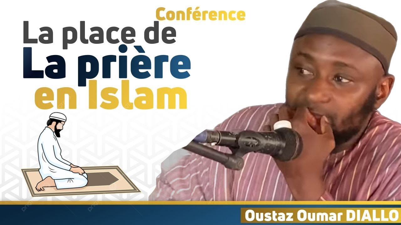 Importance de la prière en islam || Oustaz Oumar DIALLO