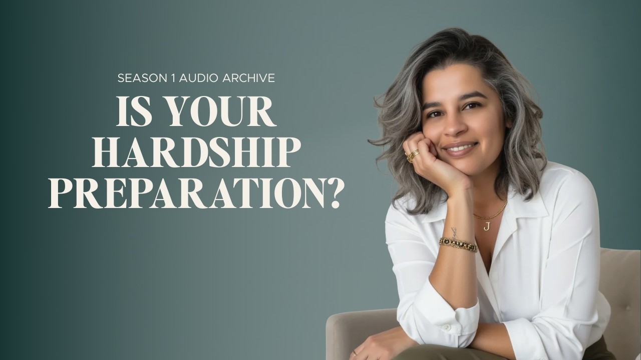 Ep. 8 | Is Your Hardship Preparing You For What’s Next?