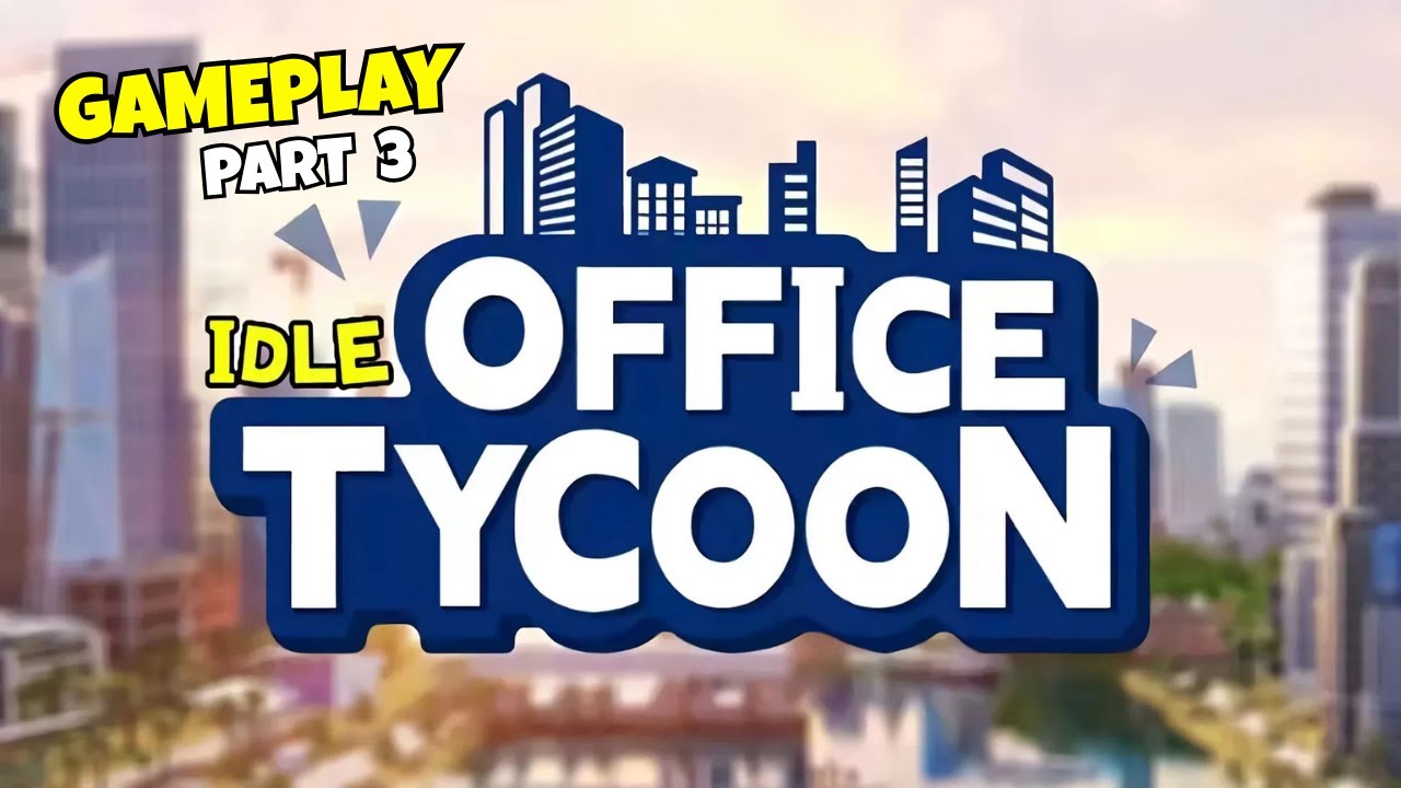 Office Life!: Tycoon - Gameplay Walkthrough Part 3 (Android, IOS)