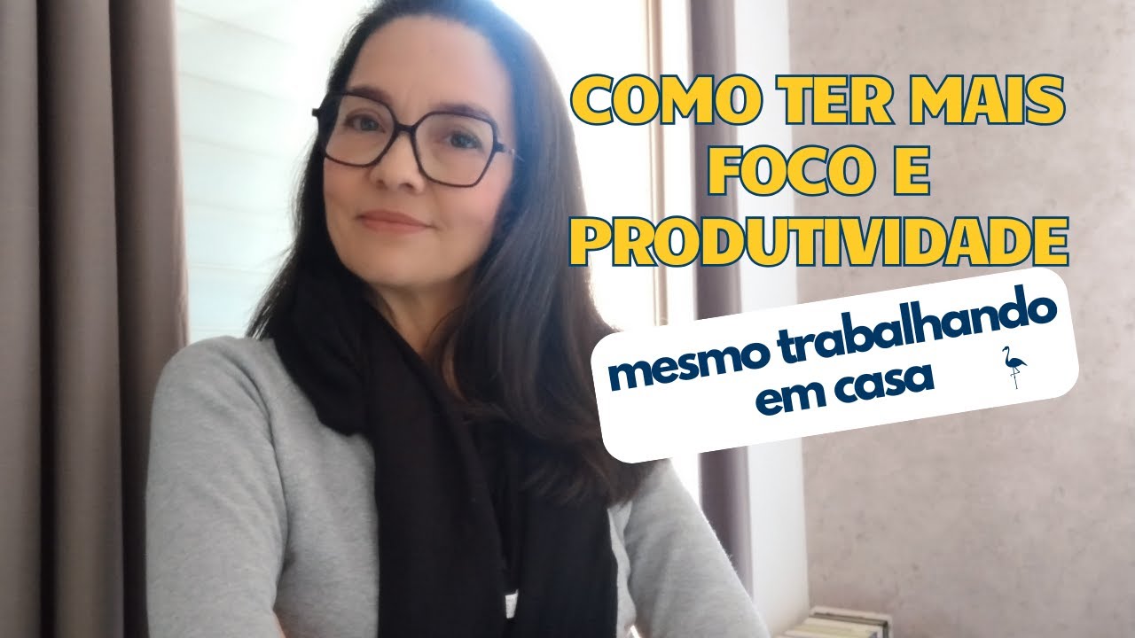 Como ter mais foco e produtividade mesmo trabalhando em casa