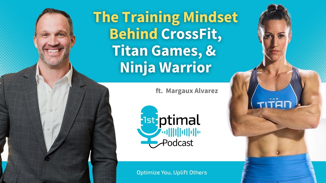 The Training Mindset Behind CrossFit, Titan Games, and Ninja Warrior with Margaux Alvarez