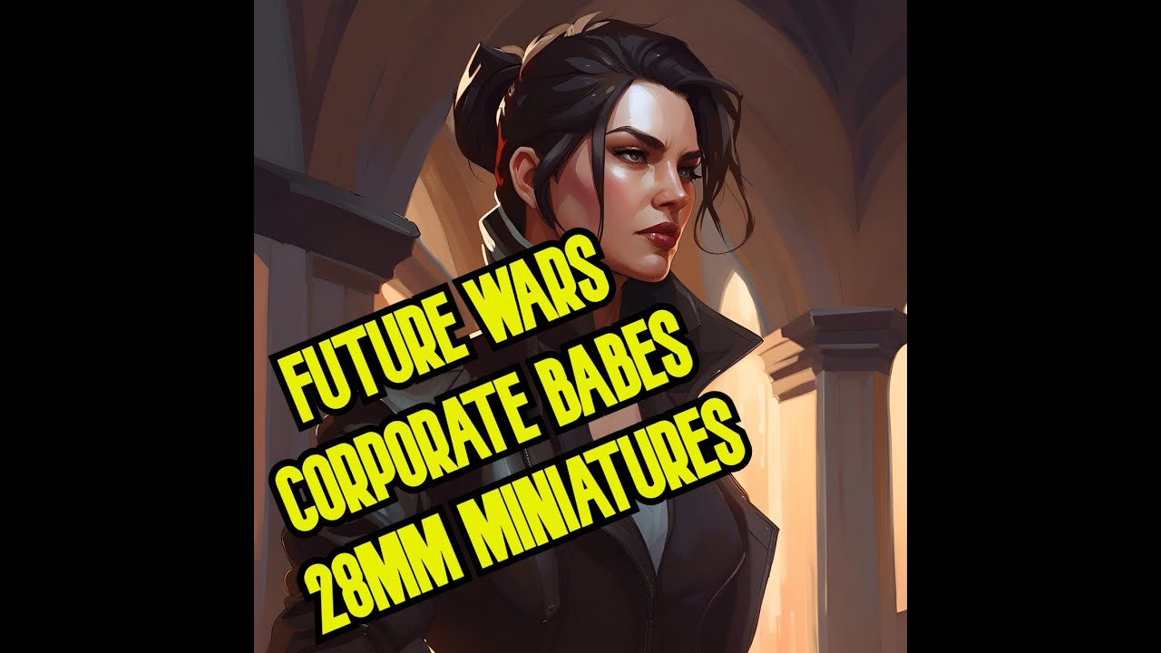 Future Wars Corporate Babes 28mm Miniatures Unboxing #tabletopgaming