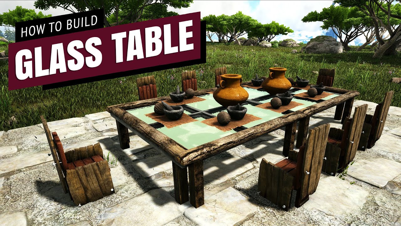 How To Build A Glass Table - Ark Survival Evolved