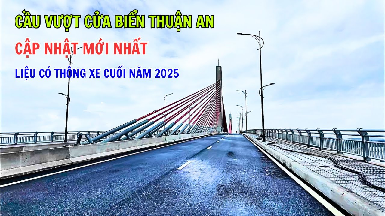 Cầu vượt biển Thuận An Huế mới nhất liệu có thông xe kĩ thuật cuối năm 2025