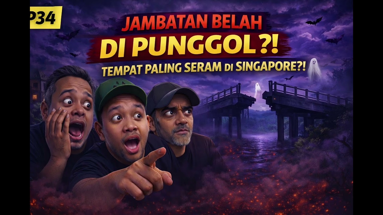 🎙️ EPISODE 34 : 👻 JAMBATAN BELAH DI PUNGGOL?! TEMPAT PALING SERAM DI SINGAPORE?! 