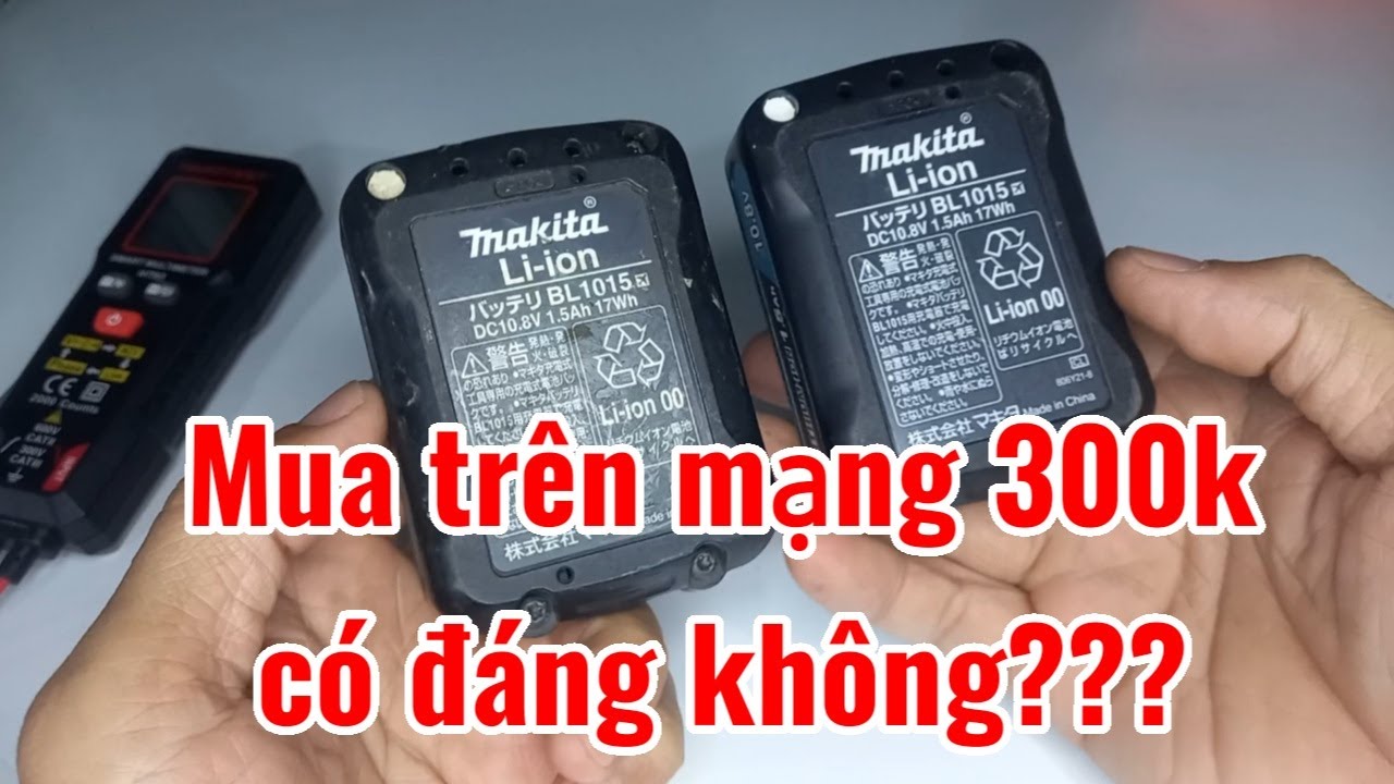 Mua mù tiếp 2 cục pin makita 300k xem như thế nào