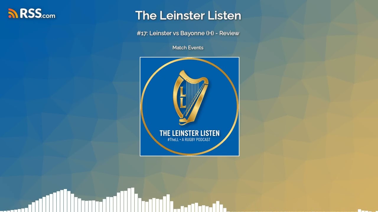 #17: Leinster vs Bayonne (H) - Review