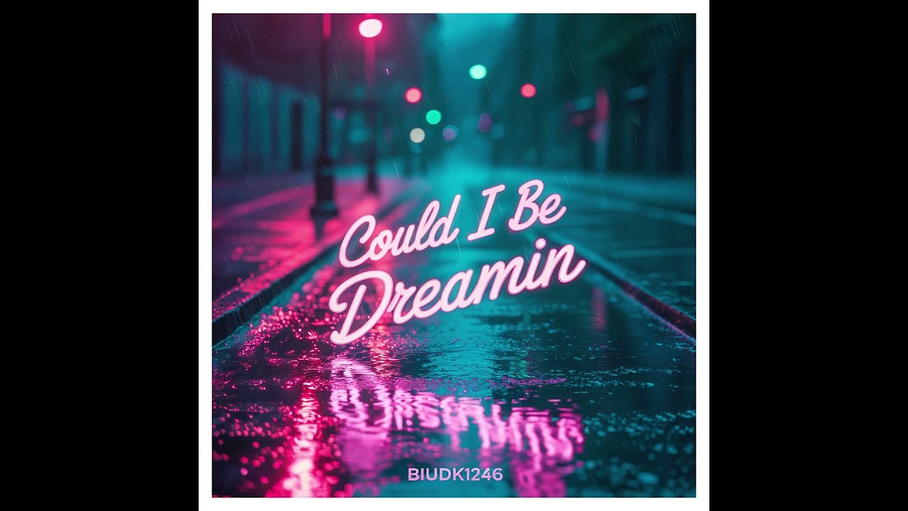 Could I be Dreamin   biudk1246Official Audio