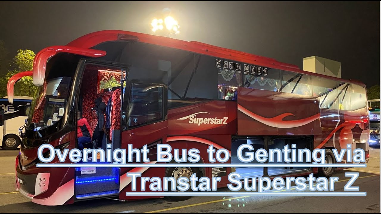 Overnight Bus to Genting Via Transtar Superstar Z