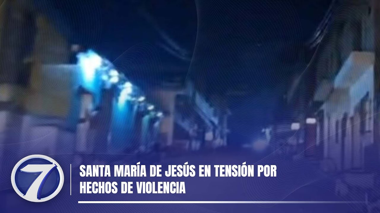 Santa María de Jesús en tensión por hechos de violencia