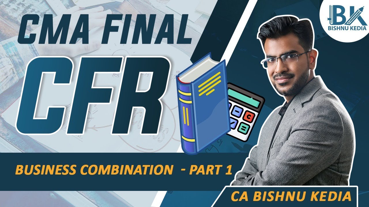 CMA Final CFR | June 2025 | Business Combination | Revision and Questions Practice | Bishnu Kedia