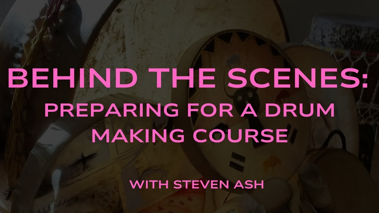 Behind The Scenes with Steven Ash | Sourcing & Preparing Materials for The Sacred Drumming Course