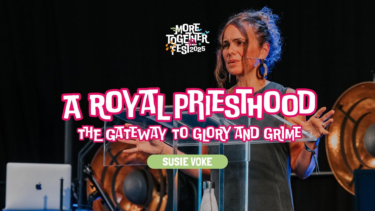 A Royal Priesthood - Susie Voke (More Together 2025 / Session 6)
