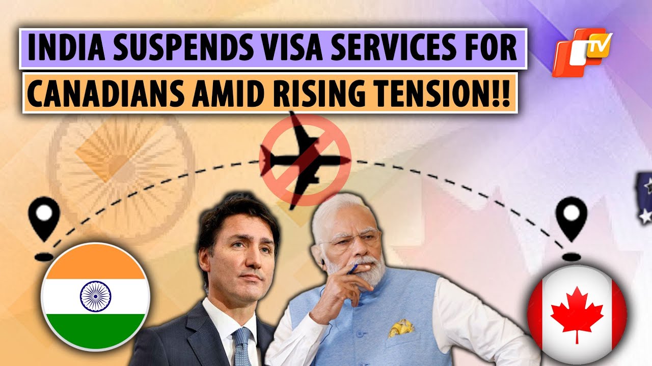 India Suspends Canadian Visas Amid Diplomatic Tension Triggered By Trudeau&rsquo;s Accusations
