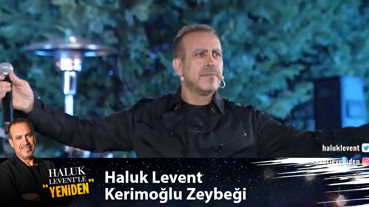 Haluk Levent - KERİMOĞLU ZEYBEĞİ