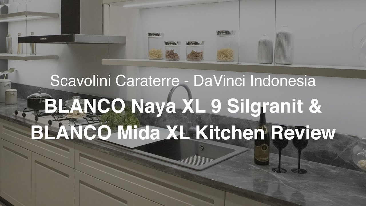 BLANCO Naya XL9 Silgranit & BLANCO Mida XL Kitchen Review - Scavolini Caraterre, DaVinci Indonesia