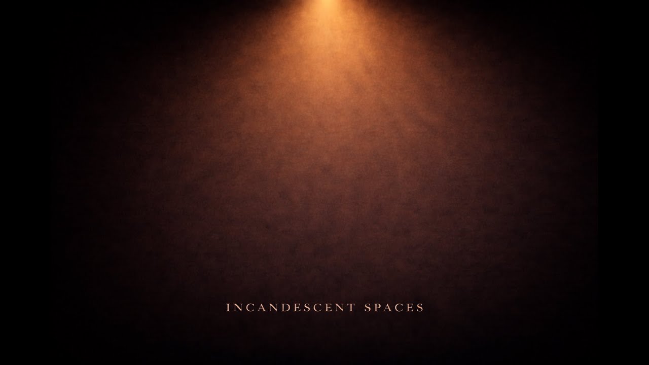 Incandescent Spaces