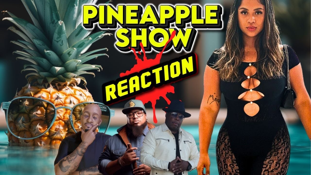 The Pineapple Reaction Show