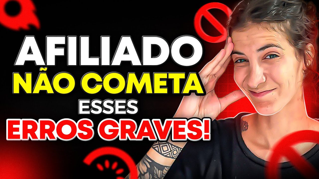 AFILIADO INICIANTE: NÃO COMETA ESSES 5 ERROS! Os Maiores Erros ao Iniciar no Marketing de Afiliados