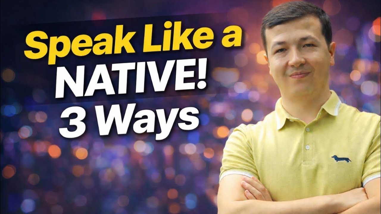 Speak English Like a Native!  Simple Ways.