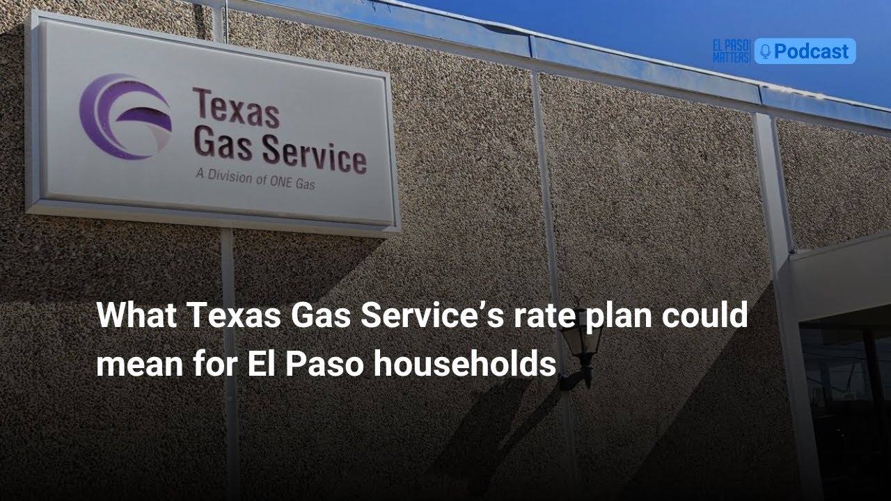 What Texas Gas Service’s rate plan could mean for El Paso households