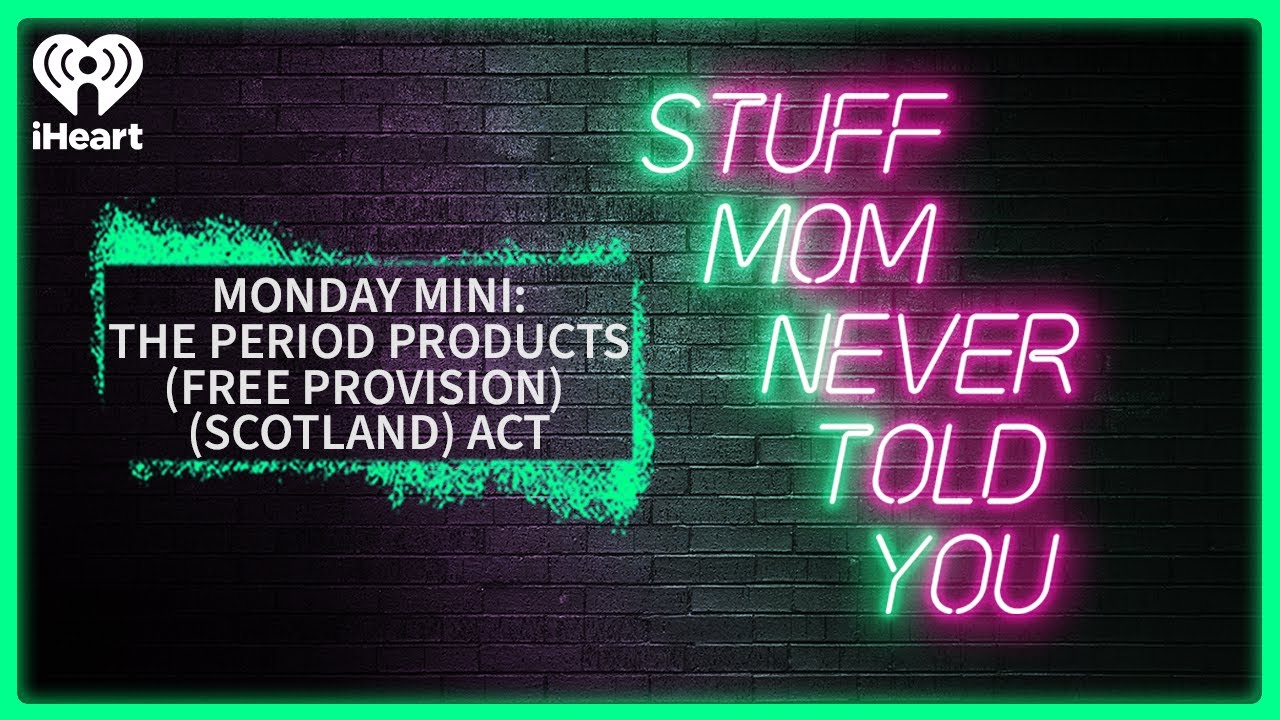Monday Mini: The Period Products (Free Provision) (Scotland) Act | STUFF MOM NEVER TOLD YOU