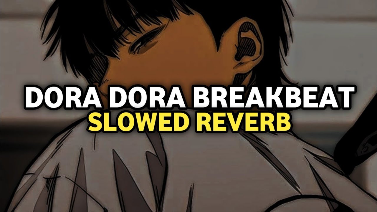 DJ Dora Dora Breakbeat Slowed Reverb