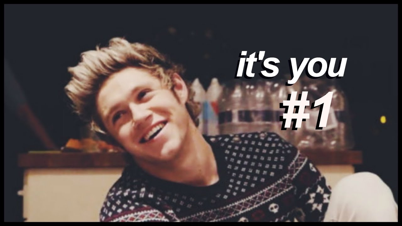 It's You - Niall Horan Imagine. Part 1