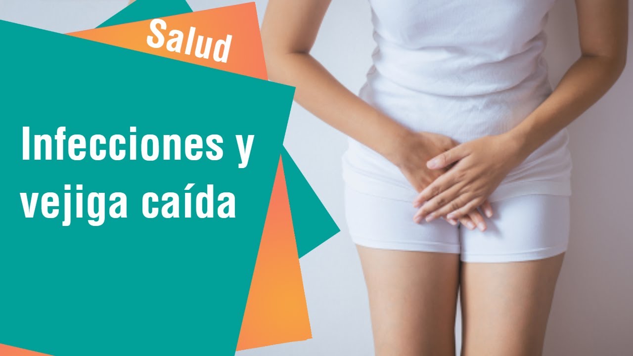 Infecciones y vejiga ca&iacute;da | Salud