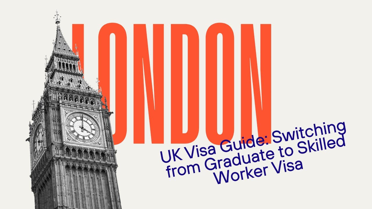 UK Visa Guide: Switching from Graduate to Skilled Worker Visa