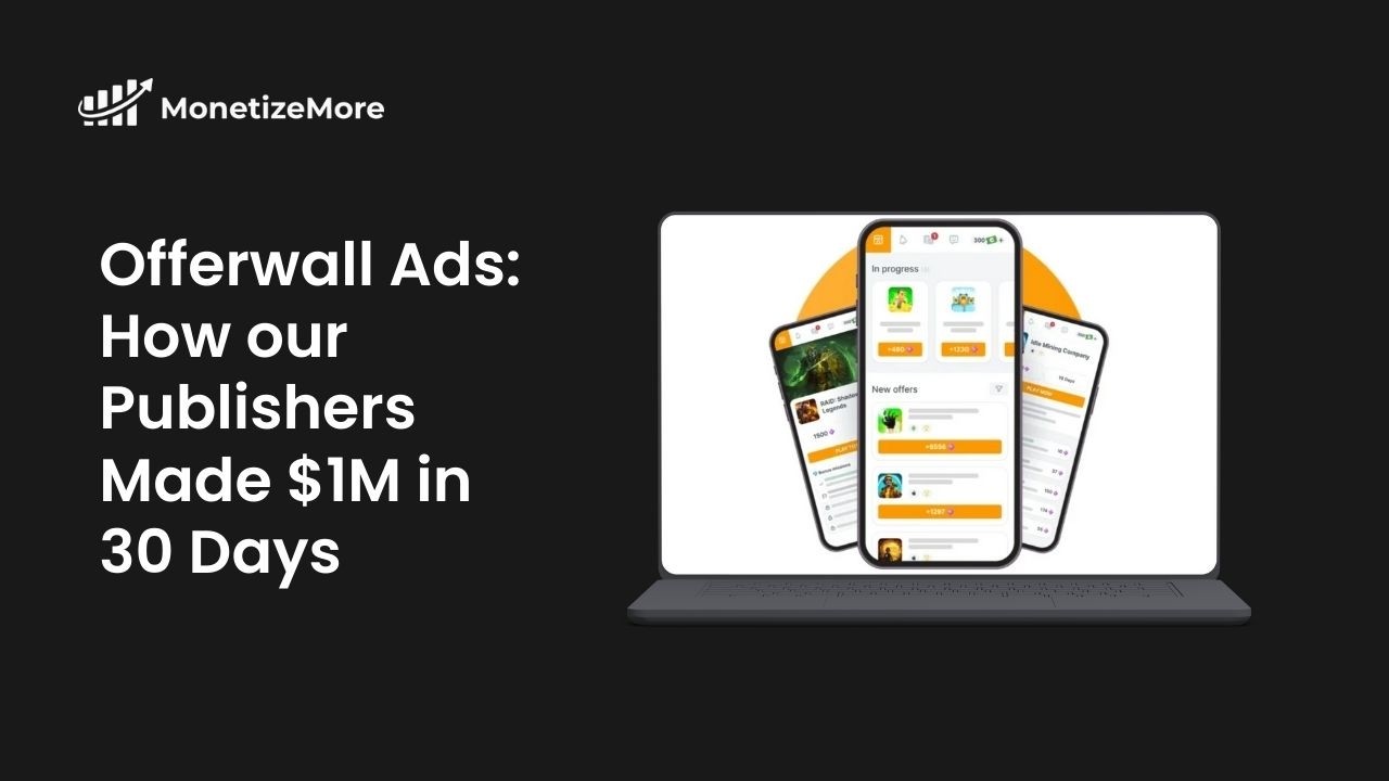 How our Publishers made $1M with Offerwall Ads in 30 days