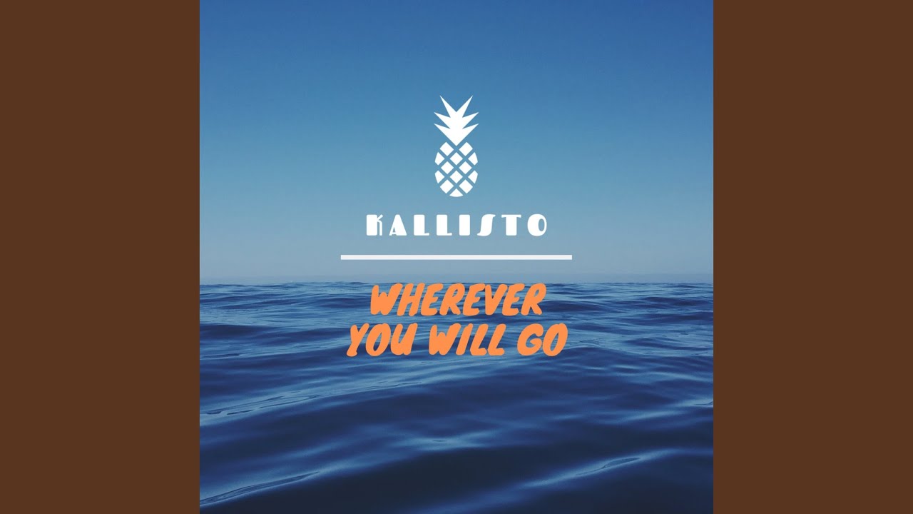 Wherever You Will Go