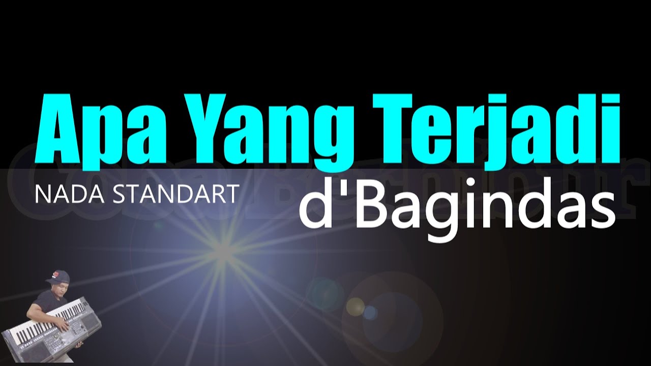 d'Bagindas - Apa Yang Terjadi (Karaoke) Lirik