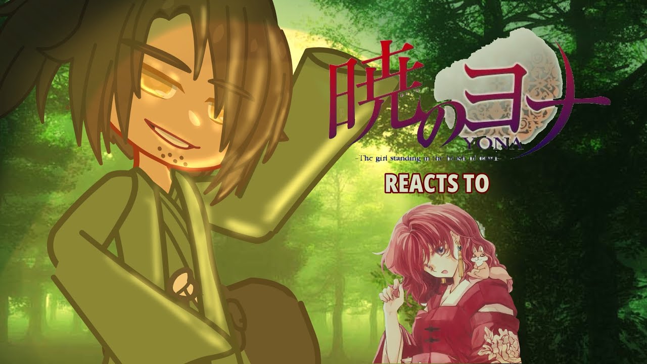 Yona of The Dawn- Su Won and The Five Generals reacts to Yona and the future 3:6 -Mellaxhy(SPOILERS)