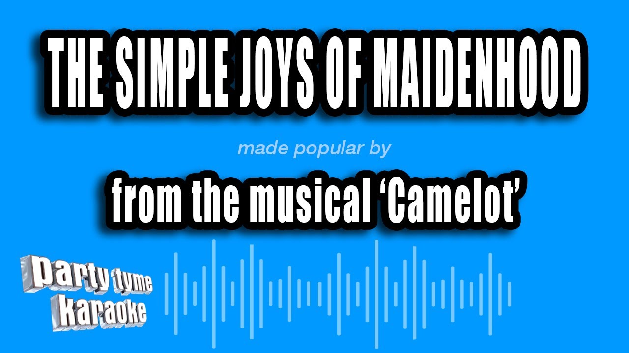 'Camelot' - The Simple Joys of Maidenhood (Karaoke Version)