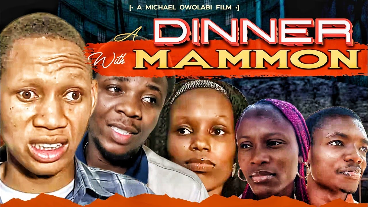 A DINNER WITH MAMMON || Written & Directed By Michael Owolabi || Highly Prophetic.