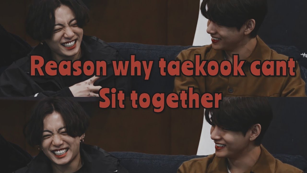 Reason why taekook cant sit together in every interview and shoot