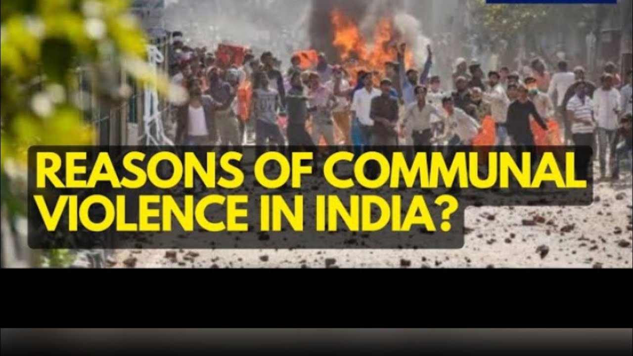 REASONS FOR  COMMUNAL VIOLENCE  IN  INDIA